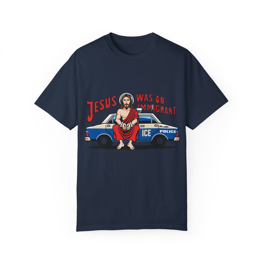 "Jesus Was An Immigrant" Tee